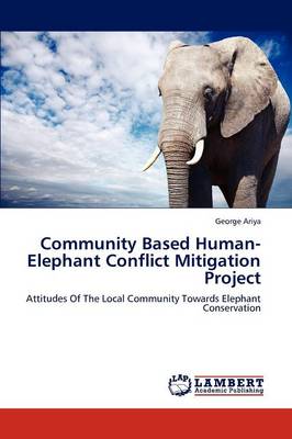 Community Based Human-Elephant Conflict Mitigation Project (Paperback)