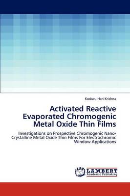 Activated Reactive Evaporated Chromogenic Metal Oxide Thin Films (Paperback)