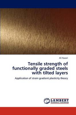 Tensile Strength of Functionally Graded Steels with Tilted Layers (Paperback)
