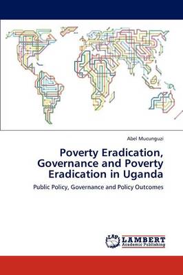 Poverty Eradication, Governance and Poverty Eradication in Uganda (Paperback)