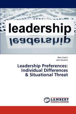 Leadership Preferences: Individual Differences & Situational Threat (Paperback)
