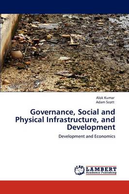 Governance, Social and Physical Infrastructure, and Development (Paperback)