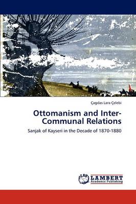 Ottomanism and Inter-Communal Relations (Paperback)