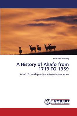 A History of Ahafo from 1719 to 1959 (Paperback)