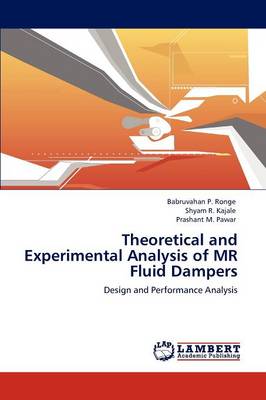 Theoretical and Experimental Analysis of MR Fluid Dampers (Paperback)