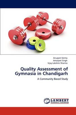 Quality Assessment of Gymnasia in Chandigarh (Paperback)