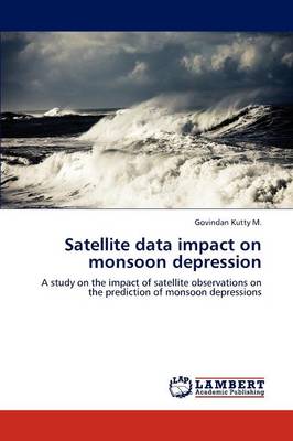 Satellite Data Impact on Monsoon Depression (Paperback)