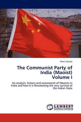 The Communist Party of India (Maoist) Volume I (Paperback)