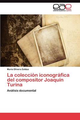 La Coleccion Iconografica del Compositor Joaquin Turina (Paperback)