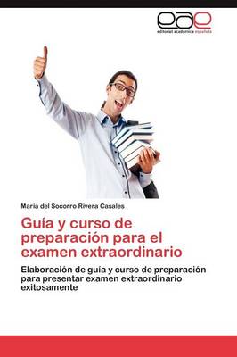 Guia y Curso de Preparacion Para El Examen Extraordinario (Paperback)
