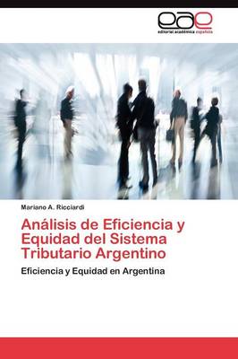 Analisis de Eficiencia y Equidad del Sistema Tributario Argentino (Paperback)