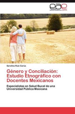 Genero y Conciliacion: Estudio Etnografico Con Docentes Mexicanos (Paperback)