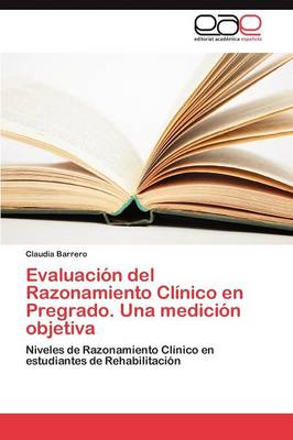 Evaluacion del Razonamiento Clinico En Pregrado. Una Medicion Objetiva (Paperback)
