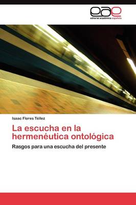 La escucha en la hermeneutica ontologica (Paperback)