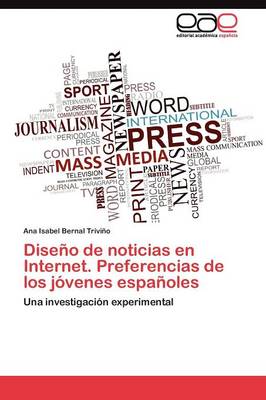 Diseno de Noticias En Internet. Preferencias de Los Jovenes Espanoles (Paperback)