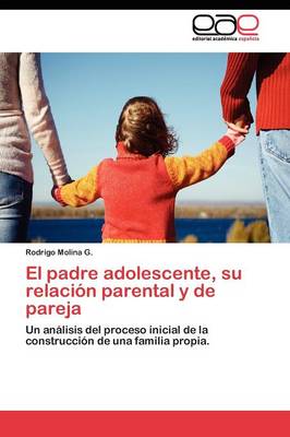 El Padre Adolescente, Su Relacion Parental y de Pareja (Paperback)