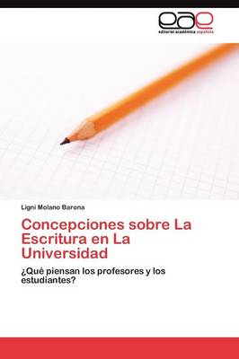 Concepciones Sobre La Escritura En La Universidad (Paperback)
