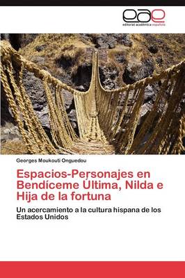 Espacios-Personajes En Bendiceme Ultima, Nilda E Hija de La Fortuna (Paperback)