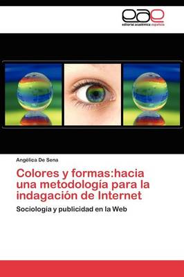 Colores y Formas: Hacia Una Metodologia Para La Indagacion de Internet (Paperback)
