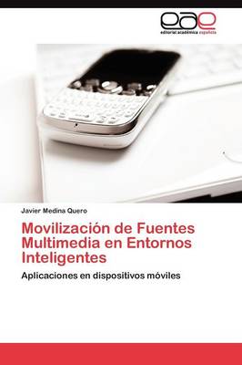 Movilizacion de Fuentes Multimedia En Entornos Inteligentes (Paperback)