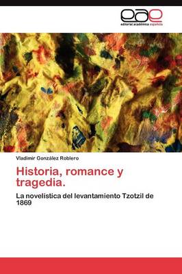 Historia, Romance y Tragedia. (Paperback)