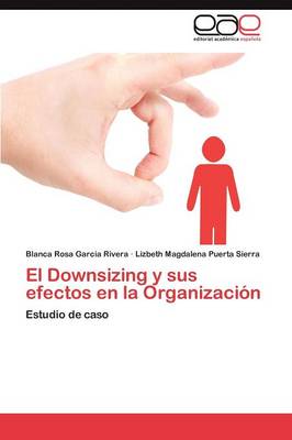 El Downsizing y Sus Efectos En La Organizacion (Paperback)
