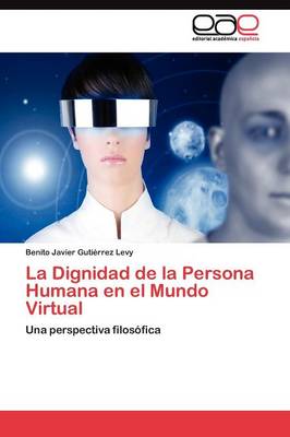 La Dignidad de la Persona Humana En El Mundo Virtual (Paperback)