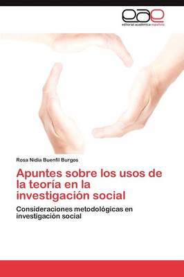 Apuntes Sobre Los Usos de La Teoria En La Investigacion Social (Paperback)
