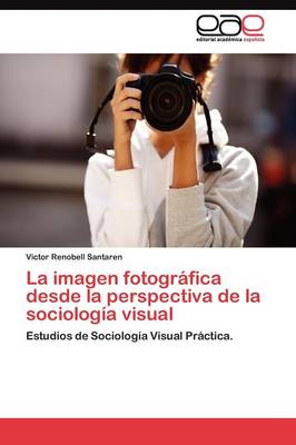 La Imagen Fotografica Desde La Perspectiva de la Sociologia Visual (Paperback)