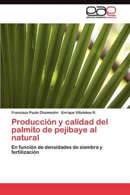 Produccion y Calidad del Palmito de Pejibaye Al Natural (Paperback)