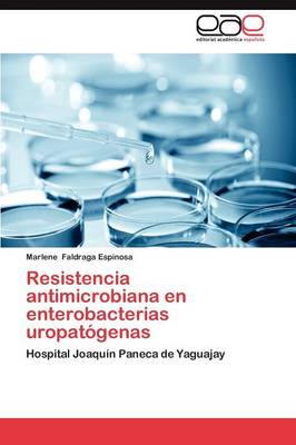 Resistencia Antimicrobiana En Enterobacterias Uropatogenas (Paperback)