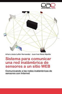 Sistema Para Comunicar Una Red Inalambrica de Sensores a Un Sitio Web (Paperback)