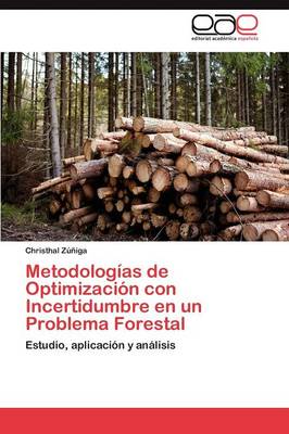 Metodologias de Optimizacion Con Incertidumbre En Un Problema Forestal (Paperback)