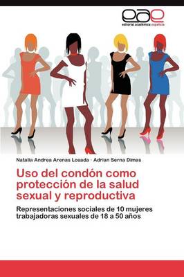 USO del Condon Como Proteccion de La Salud Sexual y Reproductiva (Paperback)