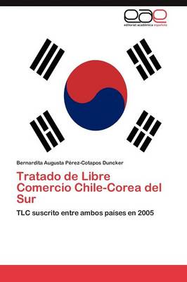 Tratado de Libre Comercio Chile-Corea del Sur (Paperback)