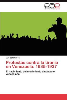 Protestas Contra La Tirania En Venezuela: 1935-1937 (Paperback)