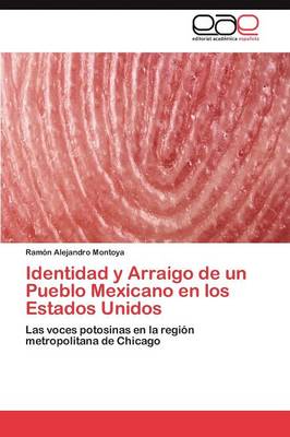 Identidad y Arraigo de Un Pueblo Mexicano En Los Estados Unidos (Paperback)