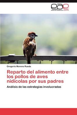 Reparto del Alimento Entre Los Pollos de Aves Nidicolas Por Sus Padres (Paperback)