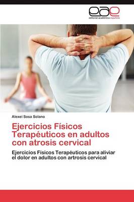 Ejercicios Fisicos Terapeuticos En Adultos Con Atrosis Cervical (Paperback)