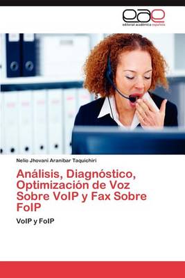 Analisis, Diagnostico, Optimizacion de Voz Sobre Voip y Fax Sobre Foip (Paperback)