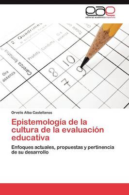 Epistemologia de La Cultura de La Evaluacion Educativa (Paperback)