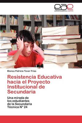 Resistencia Educativa Hacia El Proyecto Institucional de Secundaria (Paperback)