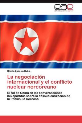 La Negociacion Internacional y El Conflicto Nuclear Norcoreano (Paperback)