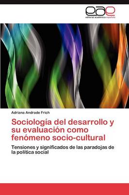 Sociologia del Desarrollo y Su Evaluacion Como Fenomeno Socio-Cultural (Paperback)