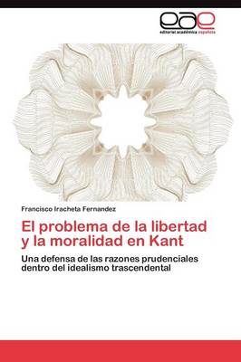 El Problema de La Libertad y La Moralidad En Kant (Paperback)