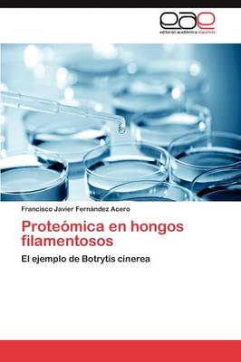 Proteomica En Hongos Filamentosos (Paperback)