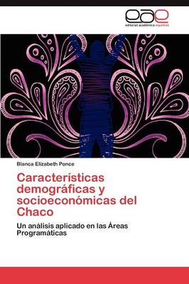 Caracteristicas Demograficas y Socioeconomicas del Chaco (Paperback)