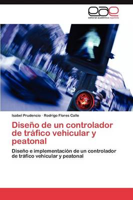 Diseno de Un Controlador de Trafico Vehicular y Peatonal (Paperback)