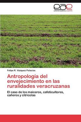 Antropologia del Envejecimiento En Las Ruralidades Veracruzanas (Paperback)