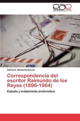 Correspondencia del Escritor Raimundo de Los Reyes (1896-1964) (Paperback)